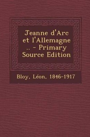 Cover of Jeanne D'Arc Et L'Allemagne .. - Primary Source Edition