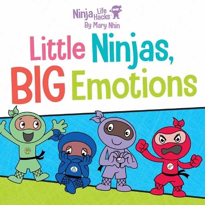 Book cover for Ninja Life Hacks: Little Ninjas, BIG Emotions