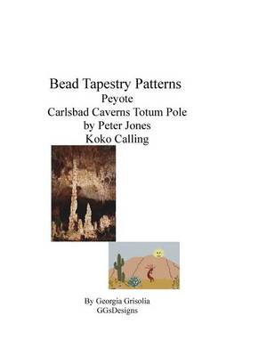 Book cover for Bead Tapestry Patterns Peyote Carlsbad Caverns Totem Pole by Peter Jones Koko Calling