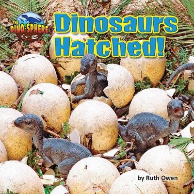 Cover of Dinosaurs Hatched!