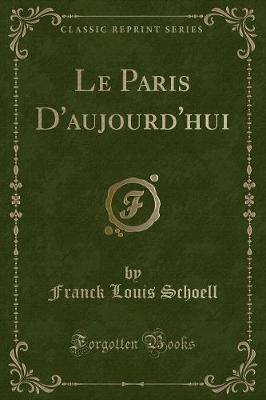 Book cover for Le Paris d'Aujourd'hui (Classic Reprint)