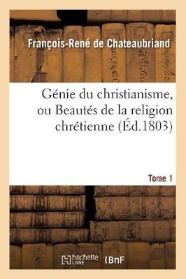 Cover of Genie Du Christianisme, Ou Beautes de la Religion Chretienne. Tome 1 (Ed.1803)