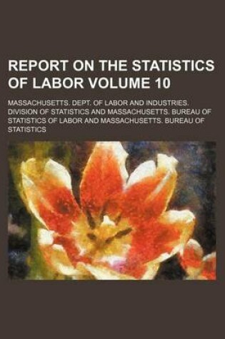 Cover of Report on the Statistics of Labor Volume 10