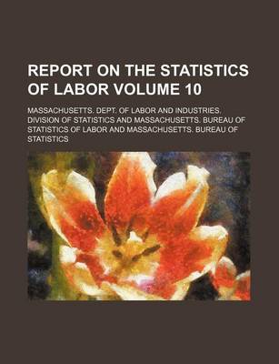 Book cover for Report on the Statistics of Labor Volume 10