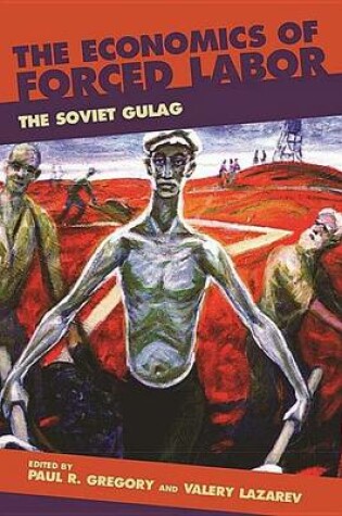 Cover of Economics of Forced Labor, The: The Soviet Gulag