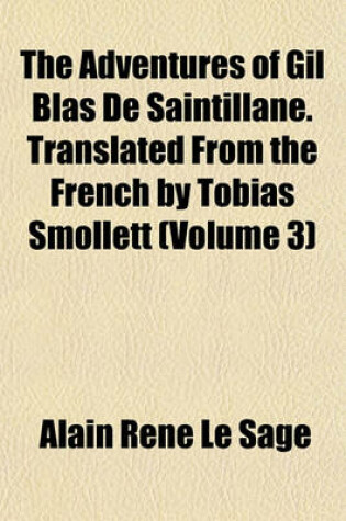 Cover of The Adventures of Gil Blas de Saintillane. Translated from the French by Tobias Smollett (Volume 3)