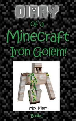 Book cover for Diary of a Minecraft Iron Golem!