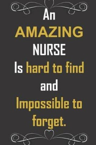 Cover of An AMAZING NURSE Is hard to find and Impossible to forget.