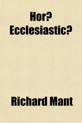 Book cover for Horae Ecclesiasticae; The Position of the Church with Regard to Romish Error, Considered in a Charge Delivered in July, 1845