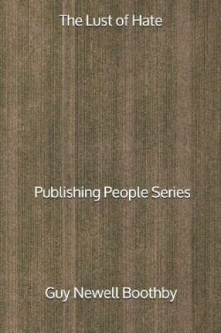 Cover of The Lust of Hate - Publishing People Series