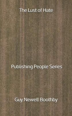Book cover for The Lust of Hate - Publishing People Series