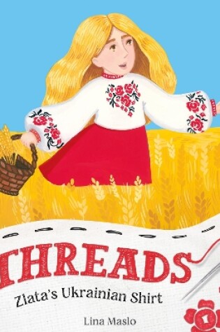 Cover of Threads: Zlata’s Ukrainian Shirt