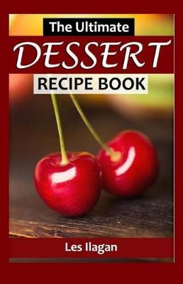 Book cover for The Ultimate DESSERT RECIPE BOOK