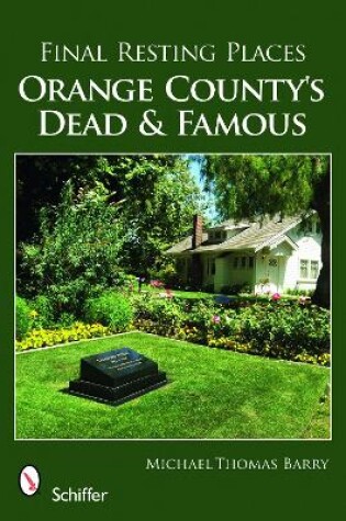 Cover of Final Resting Places: Orange Countys Dead and Famous