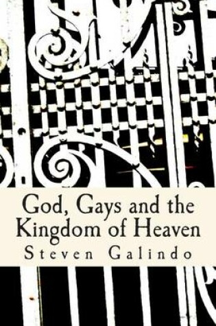 Cover of God, Gays and the Kingdom of Heaven