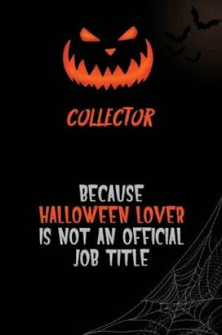 Cover of Collector Because Halloween Lover Is Not An Official Job Title