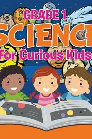 Cover of Grade 1 Science: For Curious Kids