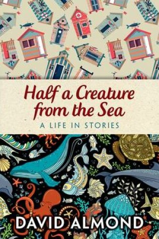 Cover of Rollercoasters Half a Creature from the Sea A life in stories