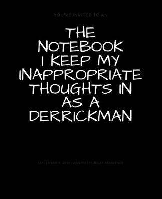 Book cover for The Notebook I Keep My Inappropriate Thoughts In As A Derrickman