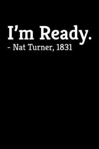 Cover of I'm Ready. - Nat Turner, 1831