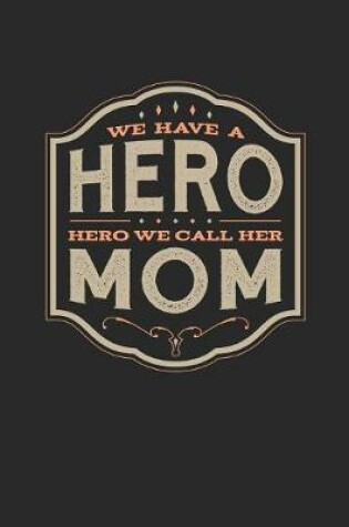 Cover of We Have A Hero We Call Her Mom