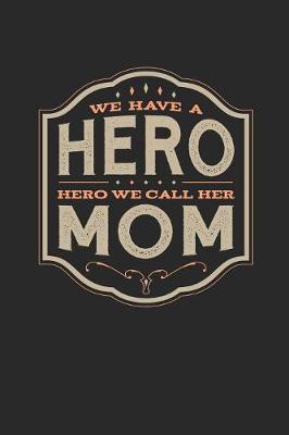 Book cover for We Have A Hero We Call Her Mom