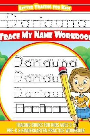 Cover of Dariauna Letter Tracing for Kids Trace My Name Workbook