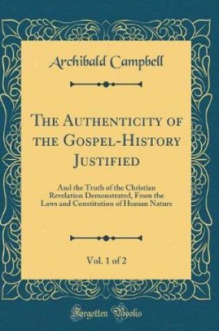 Cover of The Authenticity of the Gospel-History Justified, Vol. 1 of 2