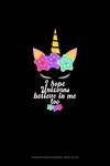 Book cover for I Hope Unicorns Believe In Me Too