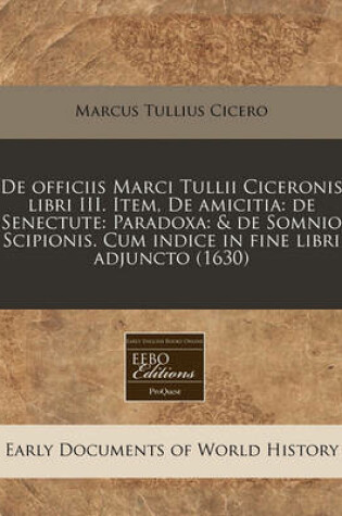 Cover of de Officiis Marci Tullii Ciceronis Libri III. Item, de Amicitia