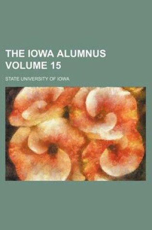 Cover of The Iowa Alumnus Volume 15