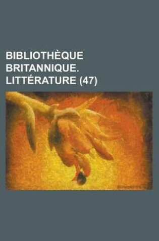 Cover of Bibliotheque Britannique. Litterature (47 )