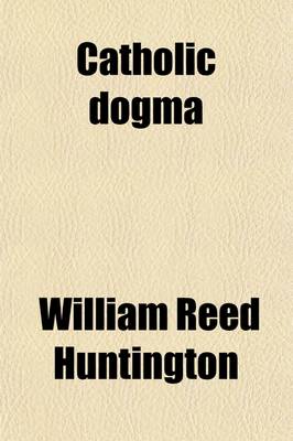 Book cover for Catholic Dogma; The Fundamental Truths of Revealed Religion