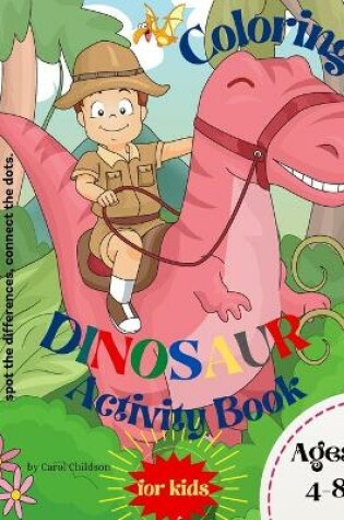 Cover of Coloring Dinosaur Activity Book for Kids Ages 4-8