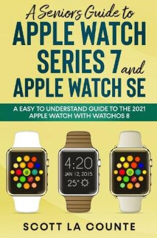 Cover of A Senior's Guide to Apple Watch Series 7 and Apple Watch SE