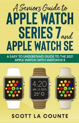 Book cover for A Senior's Guide to Apple Watch Series 7 and Apple Watch SE