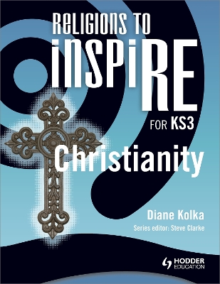 Book cover for Religions to InspiRE for KS3: Christianity Pupil's Book