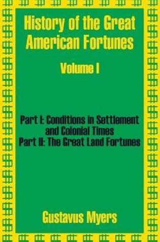 Cover of History of the Great American Fortunes (Volume One)