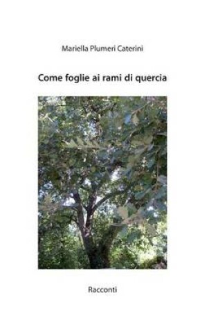 Cover of Come foglie ai rami di quercia