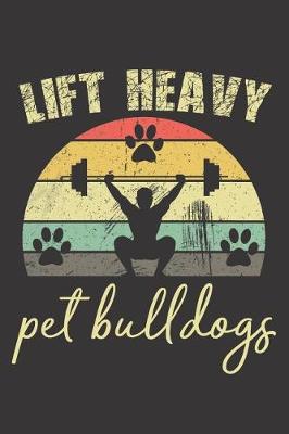 Book cover for Lift Heavy Pet Bulldogs
