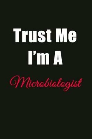 Cover of Trust Me I'm a Microbiologist