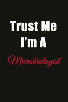 Book cover for Trust Me I'm a Microbiologist