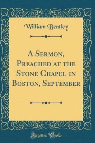 Cover of A Sermon, Preached at the Stone Chapel in Boston, September (Classic Reprint)