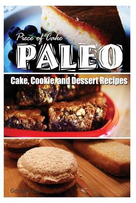 Book cover for Piece of Cake Paleo - Cake, Cookie, and Dessert Recipes