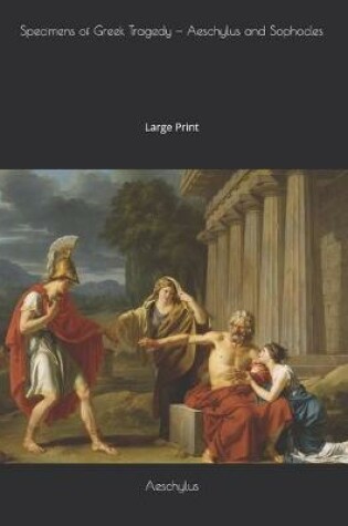 Cover of Specimens of Greek Tragedy - Aeschylus and Sophocles