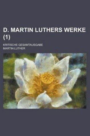 Cover of D. Martin Luthers Werke; Kritische Gesamtausgabe (1 )