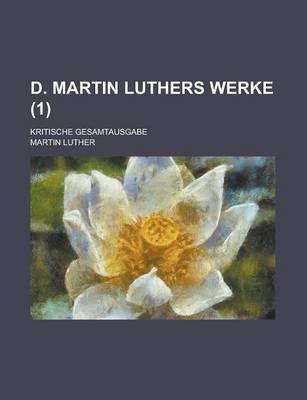 Book cover for D. Martin Luthers Werke; Kritische Gesamtausgabe (1 )