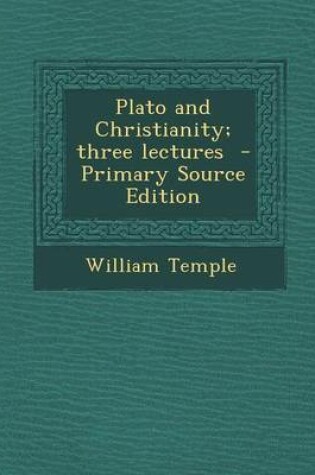 Cover of Plato and Christianity; Three Lectures - Primary Source Edition