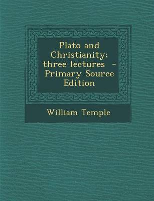 Book cover for Plato and Christianity; Three Lectures - Primary Source Edition