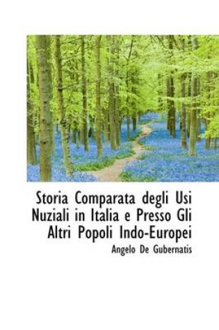 Cover of Storia Comparata Degli Usi Nuziali in Italia E Presso Gli Altri Popoli Indo-Europei